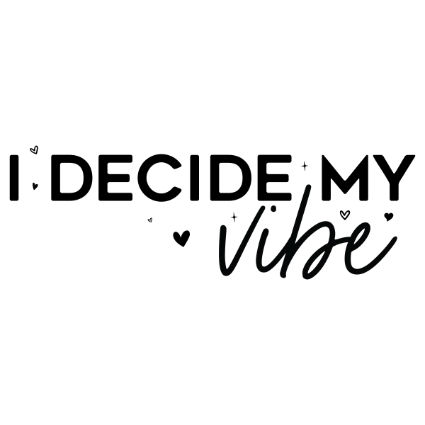 I Decide My Vibe