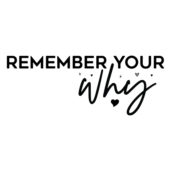 Remember Your Why