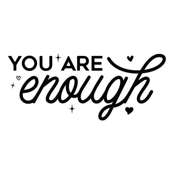 You Are Enough